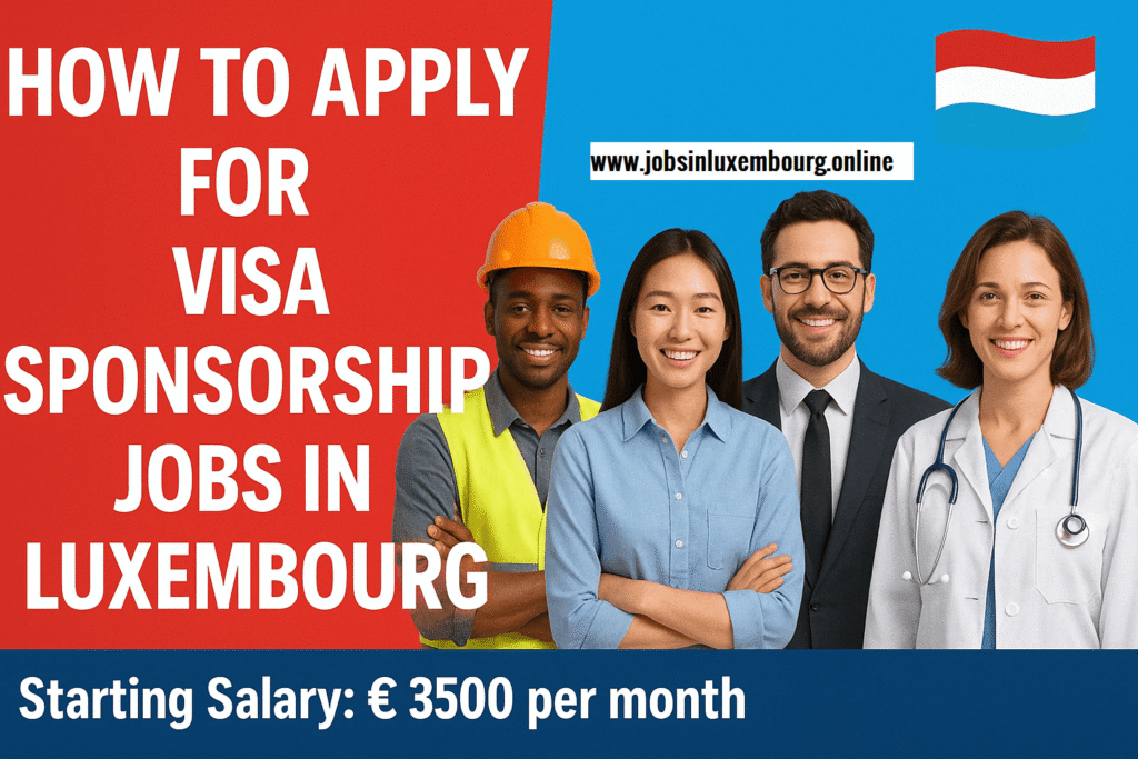 Visa Sponsorship Jobs in Luxembourg